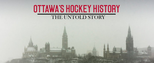 Guest Post- Ottawa’s Hockey History: The Untold Story